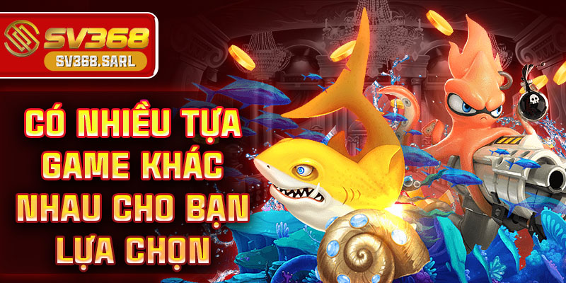Có nhiều tựa game khác nhau cho bạn lựa chọn